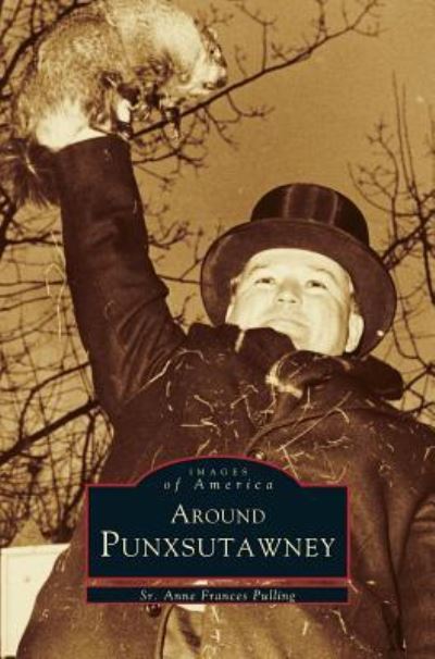 Cover for Sr Anne Frances · Around Punxsutawney (Hardcover Book) (2001)