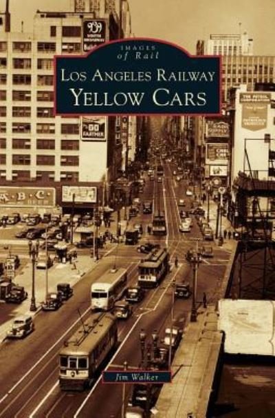 Cover for Jim Walker · Los Angeles Railway Yellow Cars (Hardcover Book) (2007)