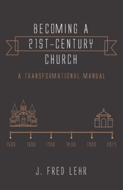 Cover for J. Fred Lehr · Becoming a 21st-Century Church (N/A) (2017)