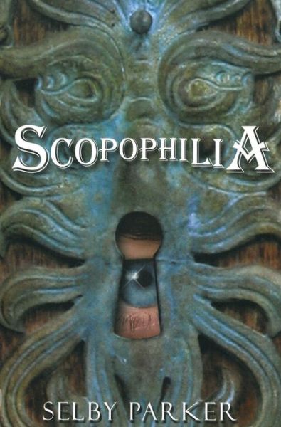 Cover for Selby Parker · Scopophilia (Book) (2018)