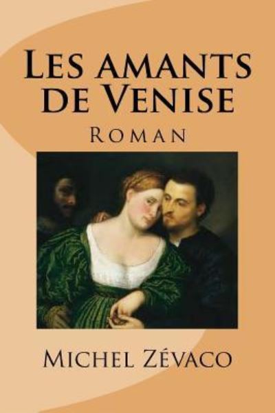 Cover for Michel Zevaco · Les amants de Venise (Paperback Book) (2016)