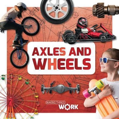 Axles and Wheels - Robin Twiddy - Books - Kidhaven Publishing - 9781534529410 - December 30, 2018