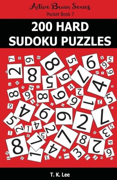 200 Hard Sudoku Puzzles - T K Lee - Livros - Createspace Independent Publishing Platf - 9781535085410 - 4 de julho de 2016