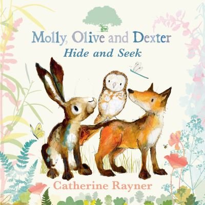 Cover for Catherine Rayner · Molly, Olive, and Dexter Play Hide-and-Seek (Gebundenes Buch) (2023)