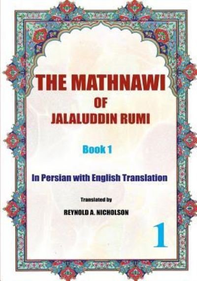 Cover for Jalaluddin Rumi · The Mathnawi of Jalaluddin Rumi : Book 1 : In Persian with English Translation (Paperback Bog) (2016)