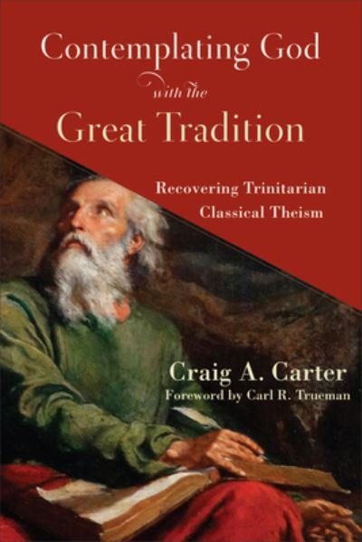 Cover for Craig A Carter · Contemplating God with the Great Tradition (Innbunden bok) (2021)