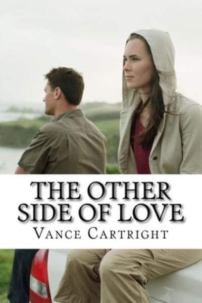 The Other Side of Love - Vance Cartright - Książki - Createspace Independent Publishing Platf - 9781541082410 - 13 grudnia 2016