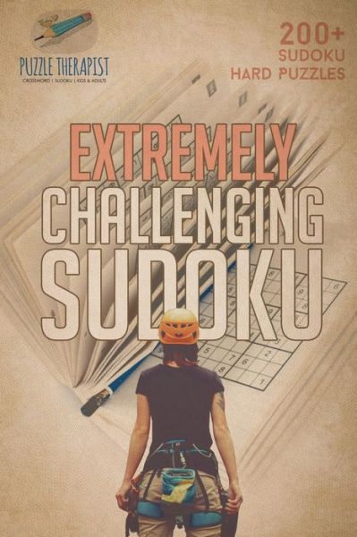 Cover for Puzzle Therapist · Extremely Challenging Sudoku 200+ Sudoku Hard Puzzles (Paperback Book) (2017)