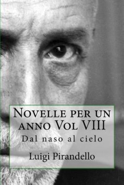 Novelle Per Un Anno Vol VIII - Luigi Pirandello - Livros - Createspace Independent Publishing Platf - 9781542519410 - 13 de janeiro de 2017