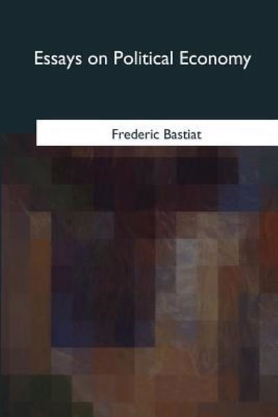Cover for Frederic Bastiat · Essays on Political Economy (Paperback Bog) (2017)