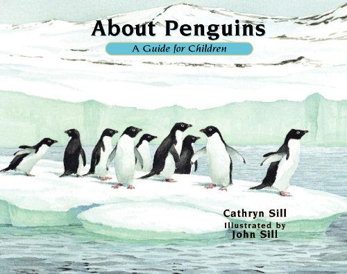 Cover for Cathryn Sill · About Penguins: A Guide for Children - About. . . (Paperback Book) [Revised edition] (2013)