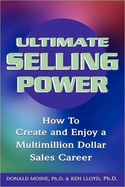 Cover for Donald Moine · Ultimate Selling Power: How to Create and Enjoy a Multimillion Dollar Sales Career (Paperback Book) (2002)