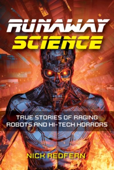 Cover for Nick Redfern · Runaway Science: True Stories of Raging Robots and Hi-Tech Horrors (Hardcover bog) (2023)