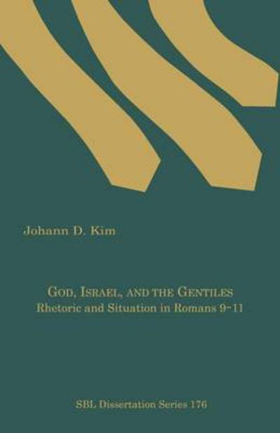 Cover for Johann D. Kim · God, Israel, and the Gentiles: Rhetoric and Situation in Romans 9-11 (Paperback Book) (2000)