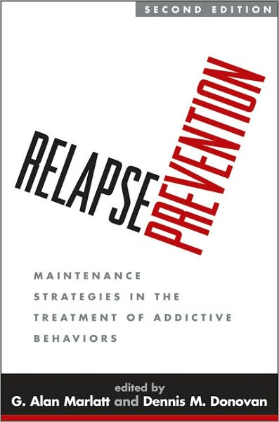 Cover for G Alan Marlatt · Relapse Prevention, Second Edition: Maintenance Strategies in the Treatment of Addictive Behaviors (Paperback Book) (2008)