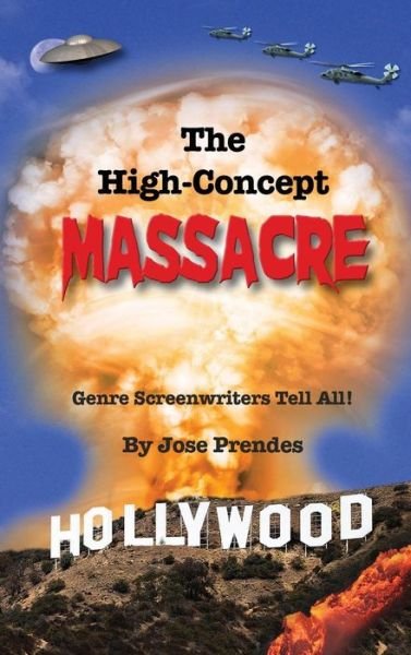 Cover for Jose Prendes · The High-Concept Massacre Genre Screenwriters Tell All! (Hardcover bog) (2016)