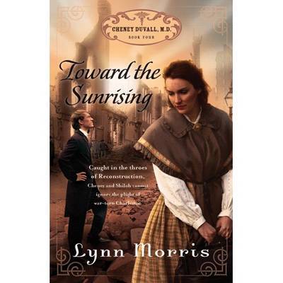 Cover for Lynn Morris · Toward the Sunrising - Cheney Duvall MD Series (Paperback Book) (2012)