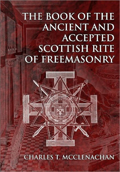 Cover for Charles T. Mcclenachan · The Book of the Ancient and Accepted Scottish Rite of Freemasonry (Paperback Book) (2009)