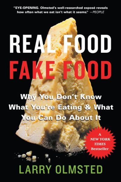 Real Food / Fake Food: Why You Don't Know What You're Eating and What You Can Do About It - Larry Olmsted - Books - Workman Publishing - 9781616207410 - October 3, 2017