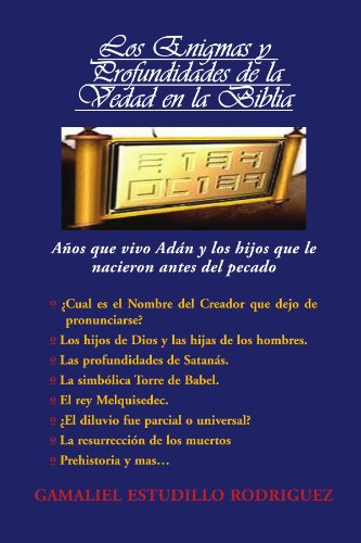 Los Enigmas Y Profundidades De La Verdad en La Biblia - Gamaliel Estudillo Rodriguez - Books - Palibrio - 9781617648410 - April 21, 2011