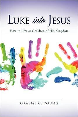 Cover for Graeme C Young · Luke into Jesus (Pocketbok) (2011)