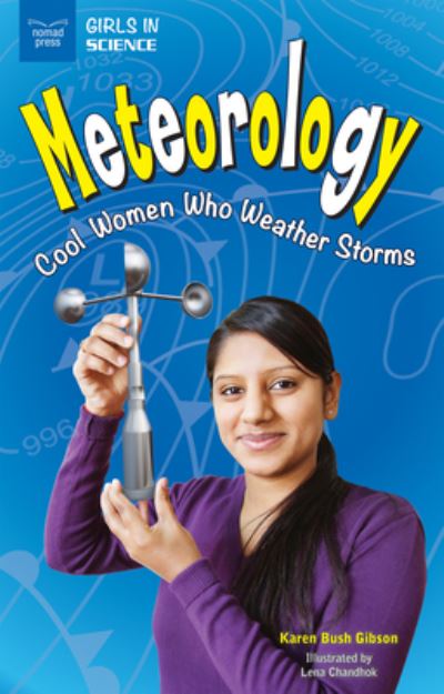 Meteorology - Karen Bush Gibson - Książki - Nomad Press - 9781619305410 - 15 sierpnia 2017