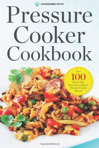 Pressure Cooker Cookbook: Over 100 Fast and Easy Stovetop and Electric Pressure Cooker Recipes - Mendocino Press - Books - Mendocino Press - 9781623153410 - January 23, 2014