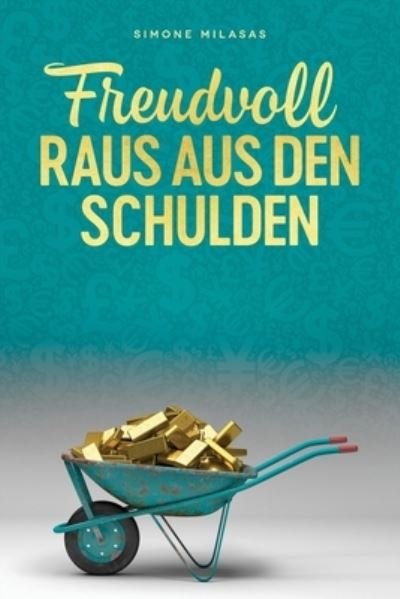 Cover for Simone Milasas · Freudvoll raus aus den Schulden - Getting Out of Debt German (Taschenbuch) (2018)