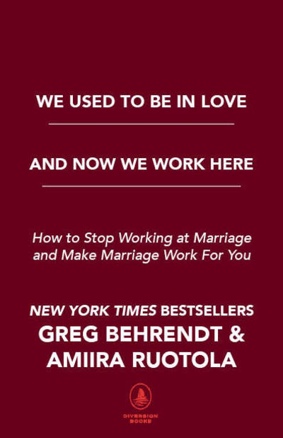 Cover for Greg Behrendt · We Used To Be in Love and Now We Work Here: How To Stop Working at Marriage and Make Marriage Work for You (Hardcover Book) (2020)