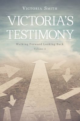 Cover for Victoria Smith · Victoria's Testimony : Walking Forward Looking Back (Book) (2021)