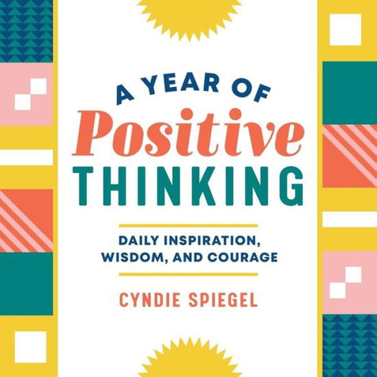 Cover for Cyndie Spiegel · A Year of Positive Thinking: Daily Inspiration, Wisdom, and Courage - A Year of Daily Reflections (Paperback Book) (2018)