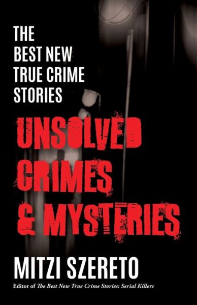 Cover for Mitzi Szereto · The Best New True Crime Stories: Unsolved Crimes &amp; Mysteries - The Best New True Crime Stories (Paperback Book) (2022)