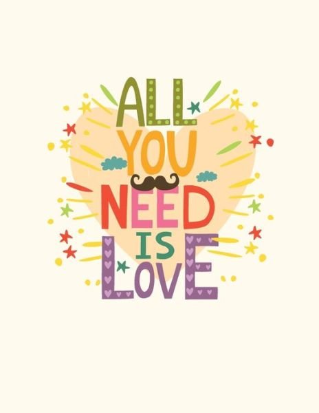 All You Need is Love - Laalpiran Publishing - Bøger - Independently Published - 9781657095410 - 7. januar 2020