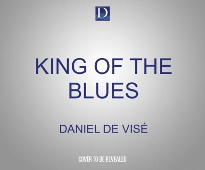 Cover for Daniel de Vise · King of the Blues (CD) (2022)