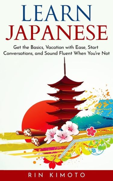 Learn Japanese - Rin Kimoto - Boeken - Independently Published - 9781670807410 - 6 december 2019