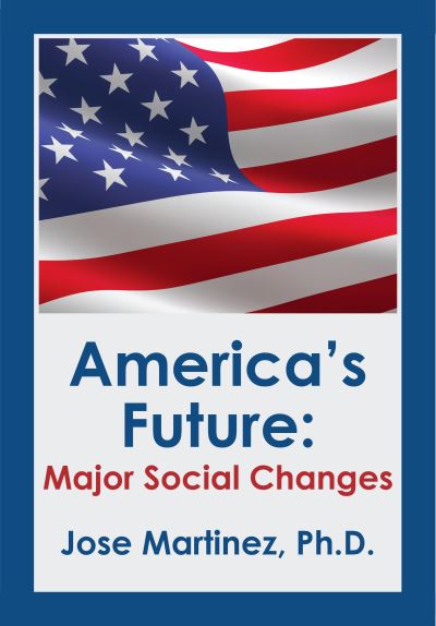 Cover for Jose Martinez · America's Future: Major Social Changes (Hardcover Book) (2023)