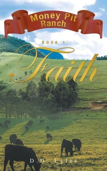 Cover for D D Lyles · Money Pit Ranch Book 1 Faith (Hardcover bog) (2015)