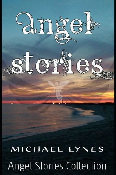 Cover for Michael Lynes · Angel Stories - Short Story Collection (Paperback Book) (2019)