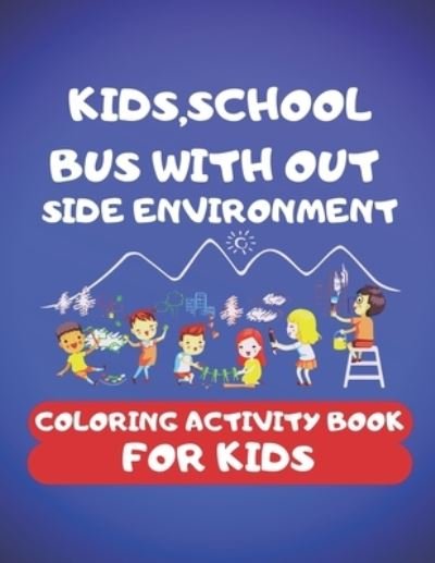 Cover for Cute Kids Coloring Book · Kids, School Bus With Out Side Environment Coloring Book For Kids (Pocketbok) (2019)