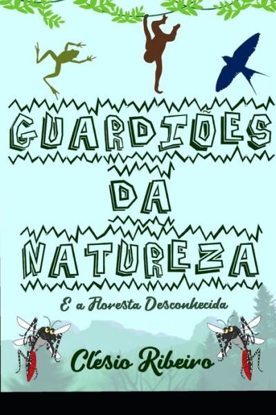 Cover for Clesio Eduardo Ribeiro · Guardioes Da Natureza (Paperback Bog) (2019)