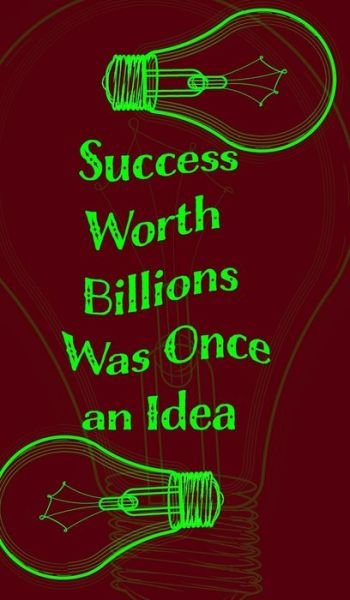 Success Worth Billions Was Once an Idea - Mantablast - Boeken - LIGHTNING SOURCE UK LTD - 9781714460410 - 25 februari 2020