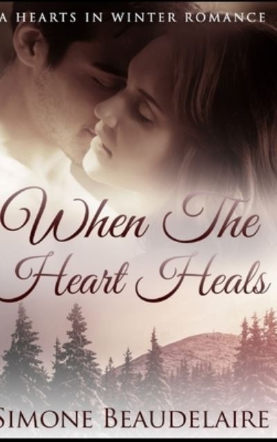 When The Heart Heals - Simone Beaudelaire - Books - Blurb - 9781715322410 - December 21, 2021