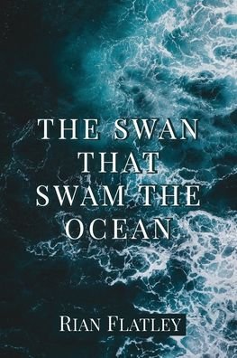 Cover for Rian Flatley · The Swan That Swam the Ocean (Paperback Bog) (2020)