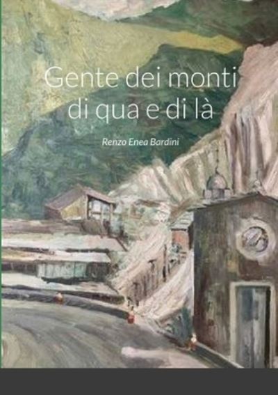 Cover for Renzo Enea Bardini · Gente dei monti di qua e di la (Paperback Book) (2020)