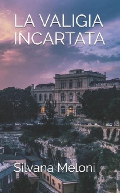 Cover for Silvana Meloni · La Valigia Incartata (Paperback Book) (2018)