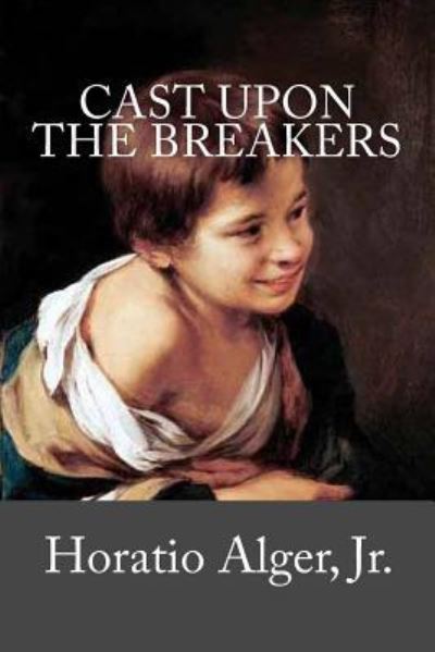 Cast Upon the Breakers - Horatio Alger - Books - Createspace Independent Publishing Platf - 9781719100410 - May 13, 2018