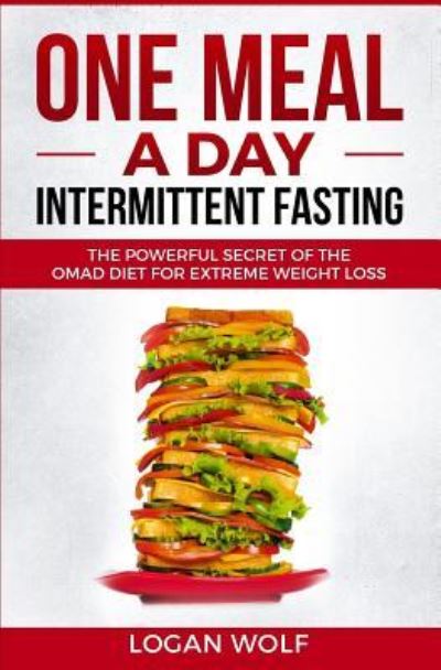 Cover for Logan Wolf · ONE MEAL a DAY Intermittent Fasting (Book) (2018)