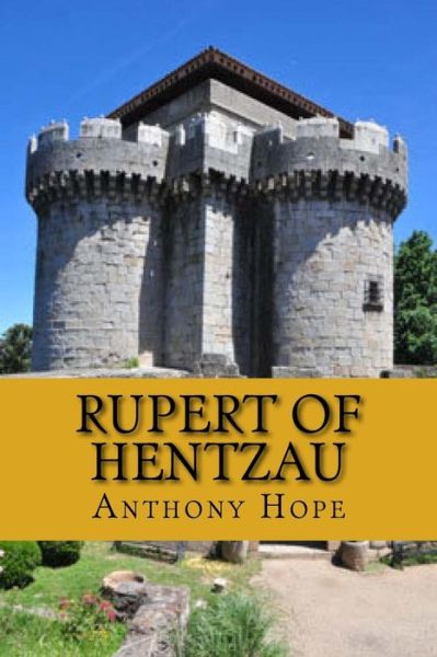 Rupert of Hentzau - Anthony Hope - Książki - Createspace Independent Publishing Platf - 9781720483410 - 31 maja 2018