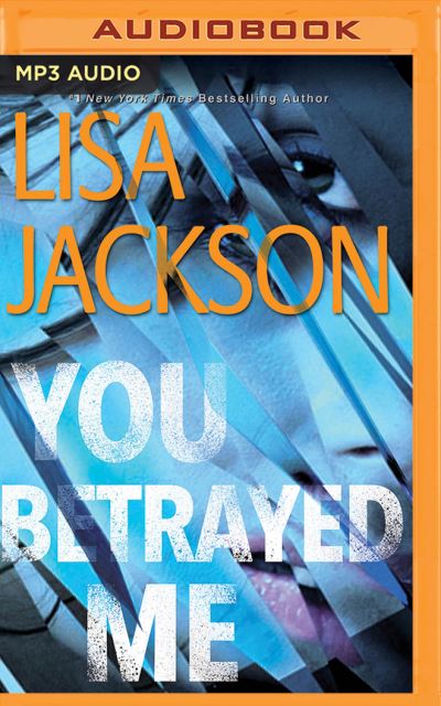 You Betrayed Me - Lisa Jackson - Music - BRILLIANCE AUDIO - 9781721332410 - July 27, 2021