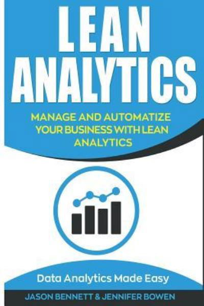 Lean Analytics - Jennifer Bowen - Books - Createspace Independent Publishing Platf - 9781724654410 - August 1, 2018